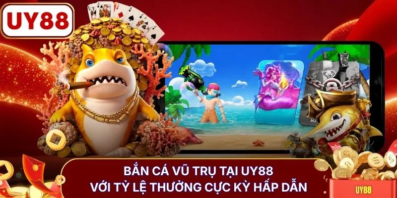 Bắn cá Vũ Trụ tại UY88 với tỷ lệ thưởng cực kỳ hấp dẫn
