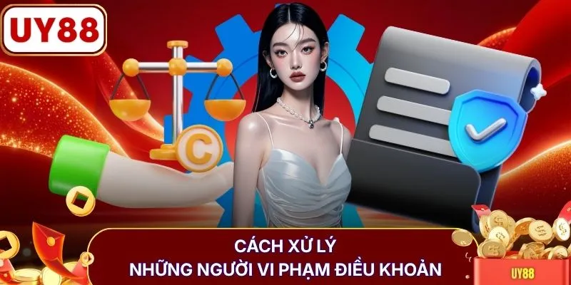 Cách xử lý những người vi phạm điều khoản