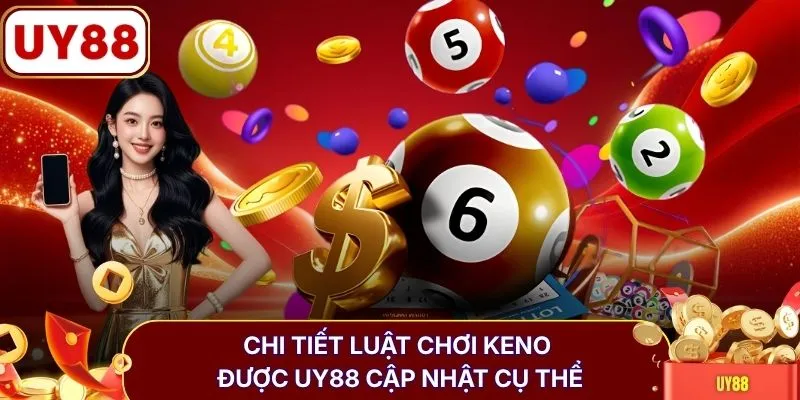 Chi tiết luật chơi keno được UY88 cập nhật cụ thể