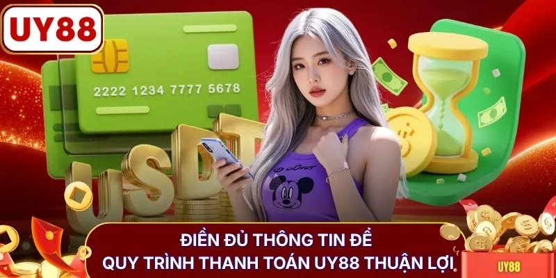 Điền đủ thông tin để quy trình thanh toán UY88 thuận lợi