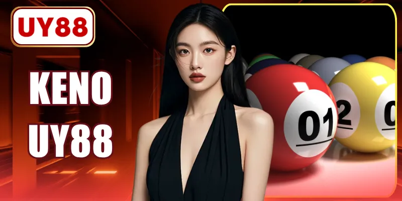 Keno UY88 - 10 Phút Săn Thưởng 80 Con Số Siêu Tốc Ngay