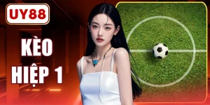 Kèo Hiệp 1 - Hướng Dẫn Cách Chơi & Kinh Nghiệm Soi Kèo 