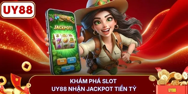Khám phá slot UY88 nhận jackpot tiền tỷ