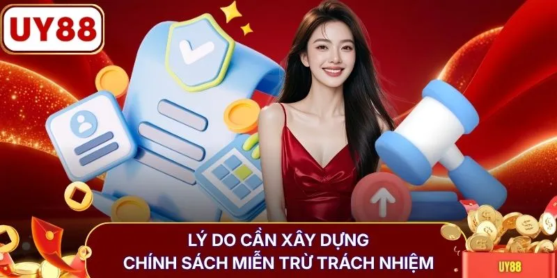 Lý do cần xây dựng chính sách miễn trừ trách nhiệm