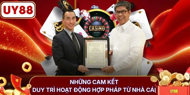 Những cam kết duy trì hoạt động hợp pháp từ nhà cái