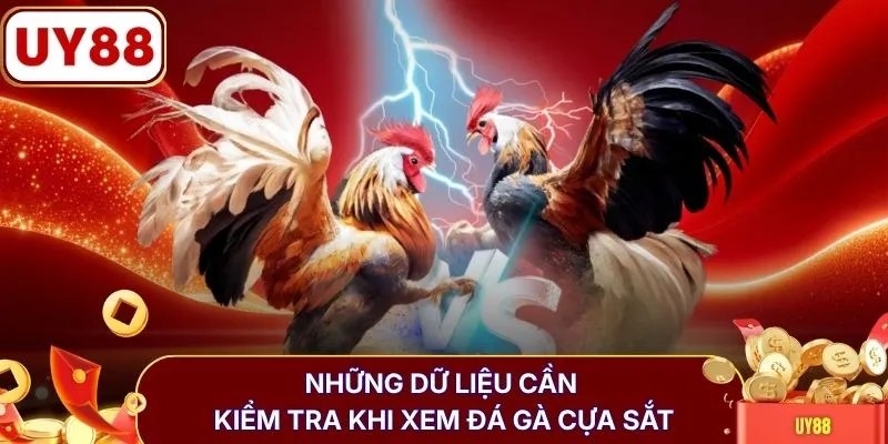 Những dữ liệu cần kiểm tra khi xem đá gà cựa sắt