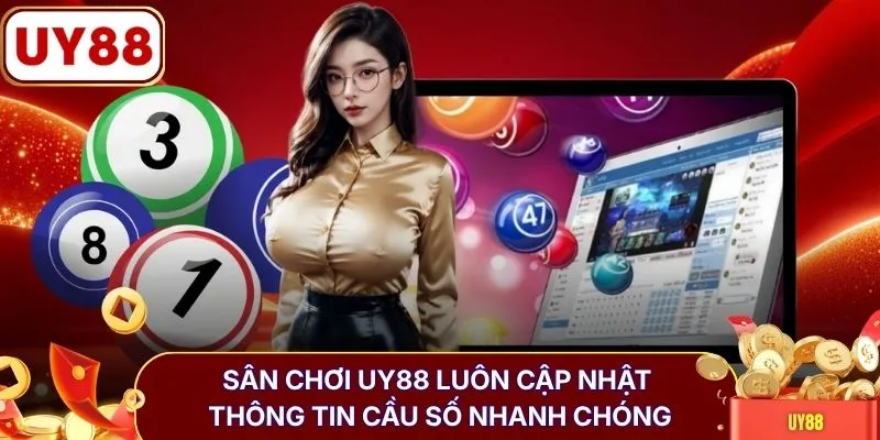 Sân chơi UY88 luôn cập nhật thông tin cầu số nhanh chóng